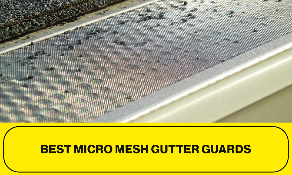 Best Micro Mesh Gutter Guards
