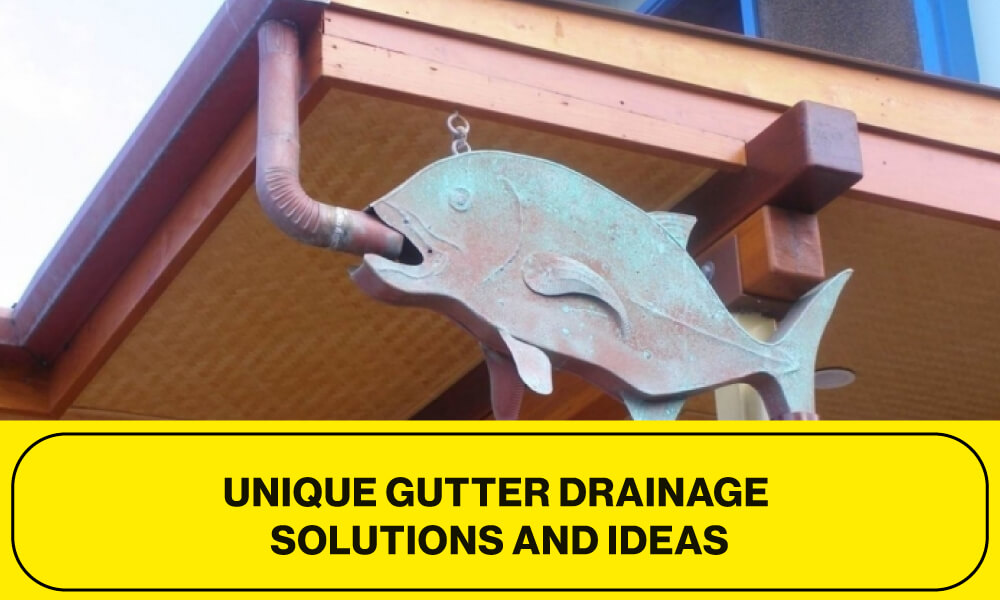 Unique Gutter Drainage Solutions And Ideas