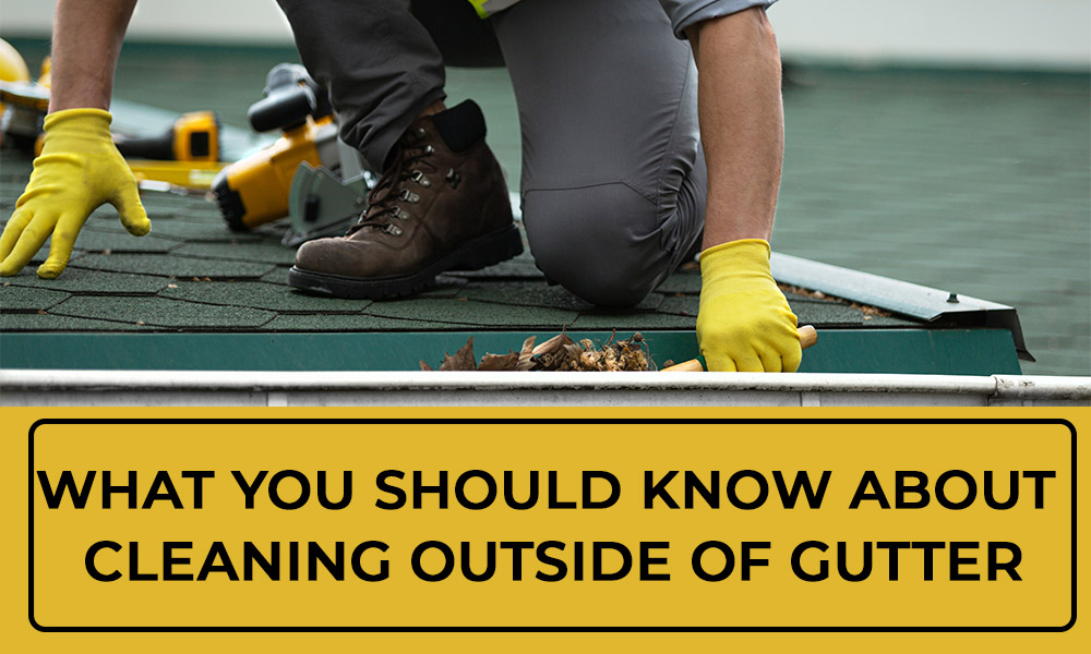 Cleaning Outside of Gutters