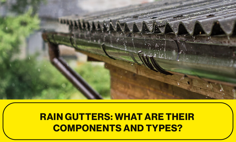 Rain Gutters What are their Components and Types