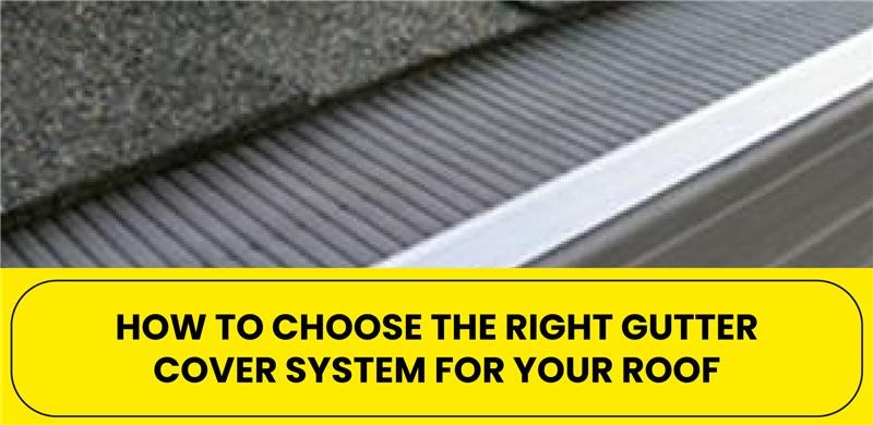 How to Choose Gutter Cover