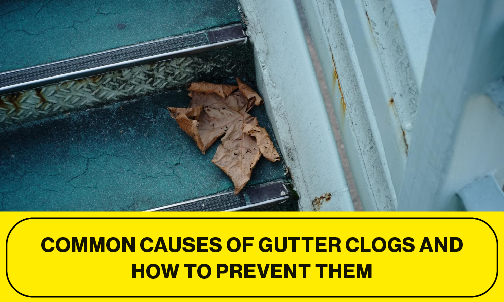 Causes and Prevention of Gutter Clogs