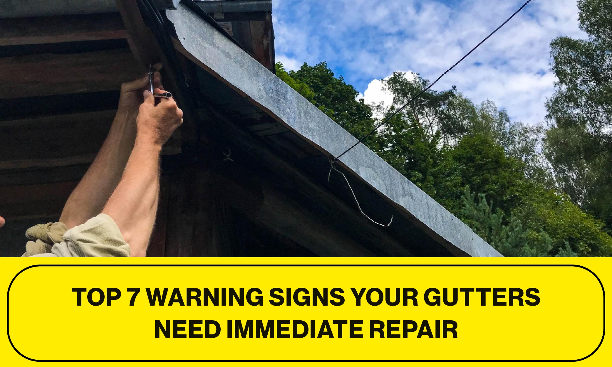 Top-7-Warning-Signs-Your-Gutters-Need-Immediate-Repair